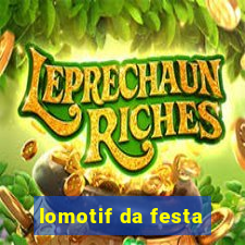 lomotif da festa
