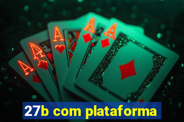 27b com plataforma