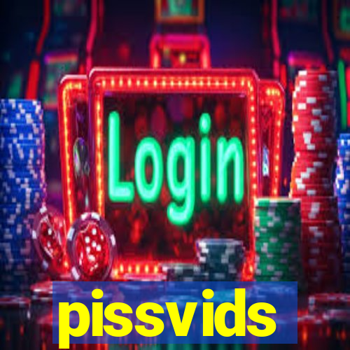 pissvids