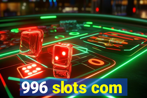 996 slots com