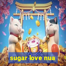 sugar love nua