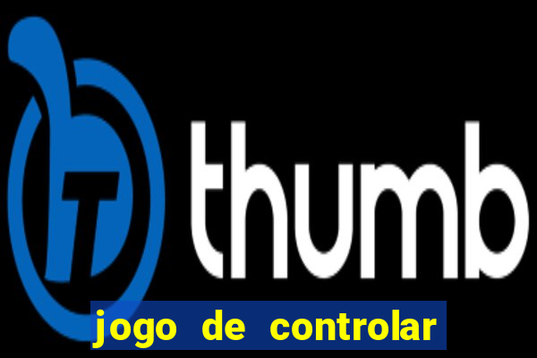 jogo de controlar as pessoas