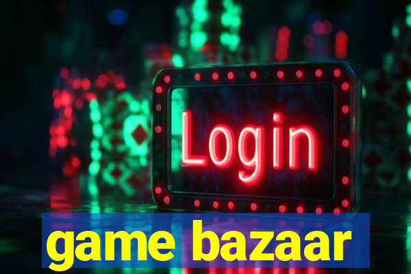 game bazaar