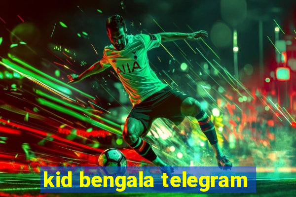 kid bengala telegram