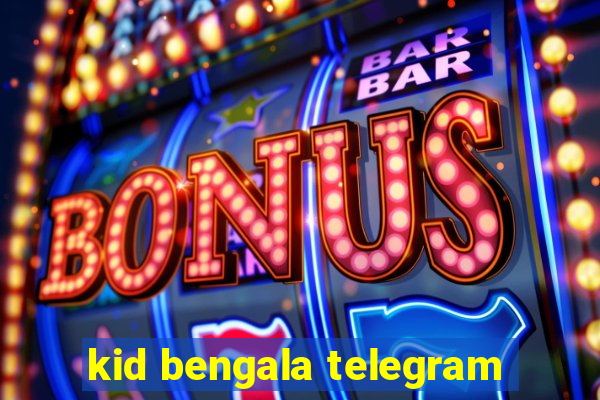 kid bengala telegram