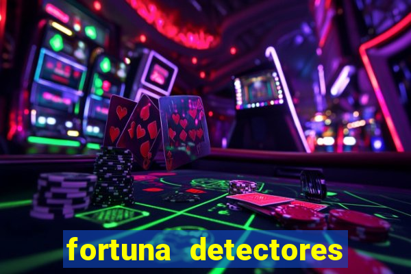 fortuna detectores de metal