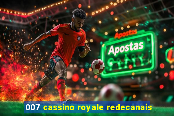 007 cassino royale redecanais