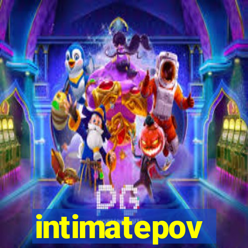intimatepov