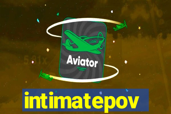intimatepov