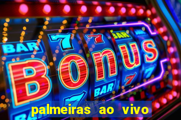 palmeiras ao vivo futebol play hd