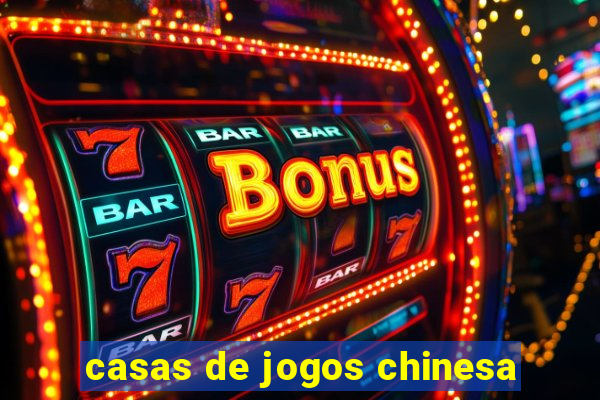 casas de jogos chinesa
