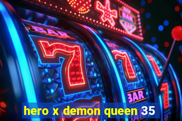 hero x demon queen 35