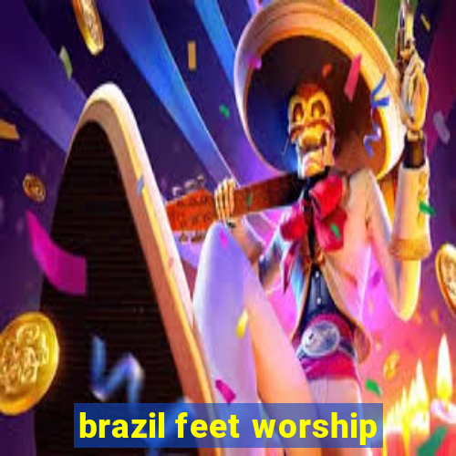 brazil feet worship