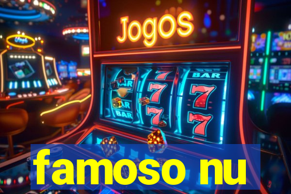 famoso nu