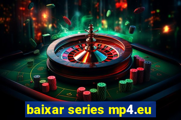 baixar series mp4.eu