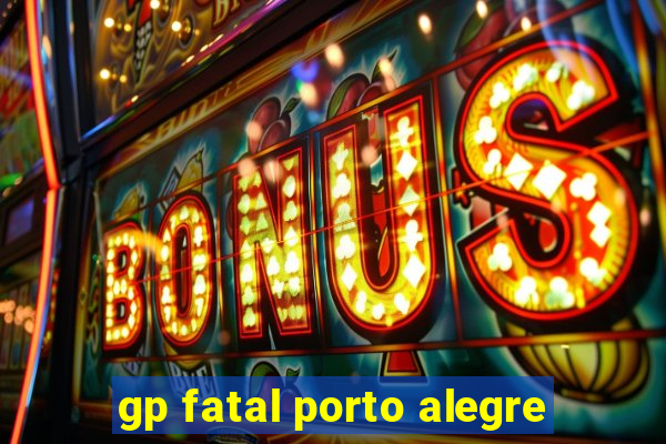 gp fatal porto alegre