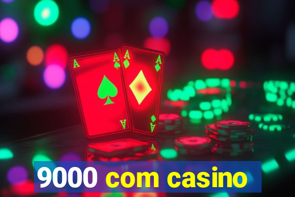 9000 com casino