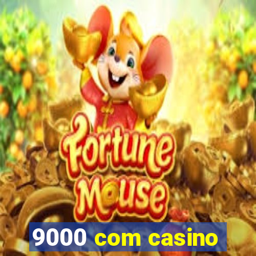 9000 com casino