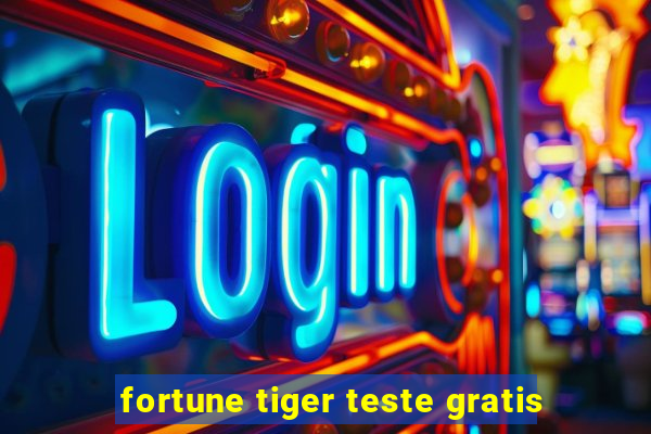 fortune tiger teste gratis