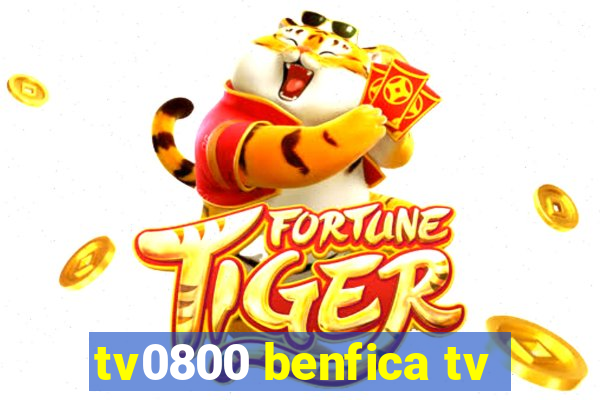 tv0800 benfica tv