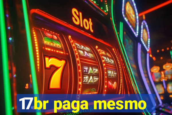 17br paga mesmo