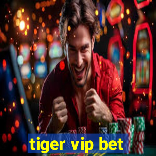 tiger vip bet