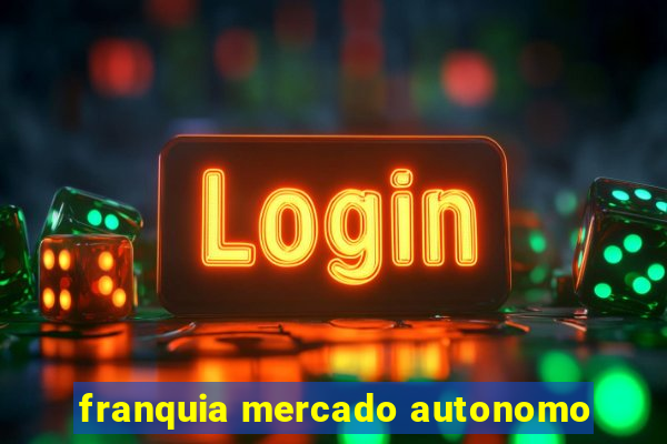 franquia mercado autonomo