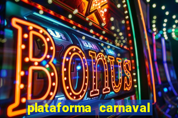 plataforma carnaval 777 bet