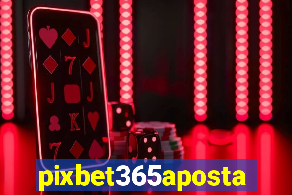 pixbet365aposta