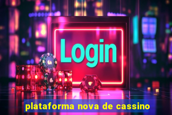 plataforma nova de cassino
