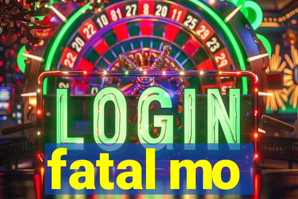 fatal mo