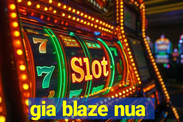 gia blaze nua