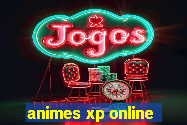 animes xp online