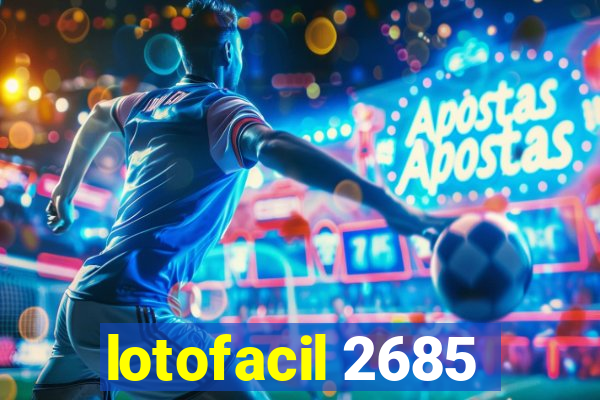 lotofacil 2685