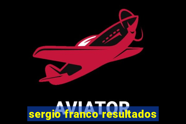 sergio franco resultados