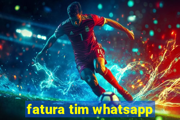 fatura tim whatsapp