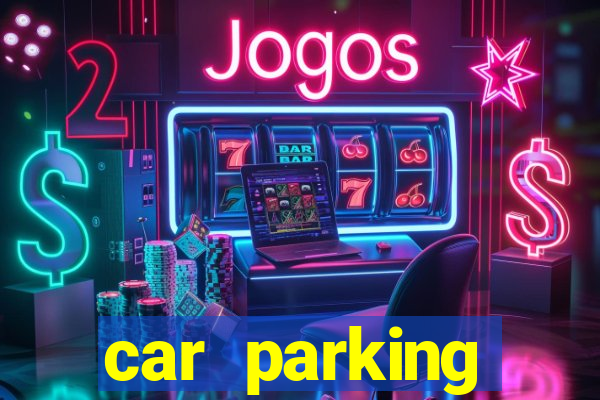 car parking dinheiro infinito e ouro infinito