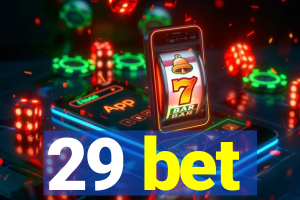 29 bet