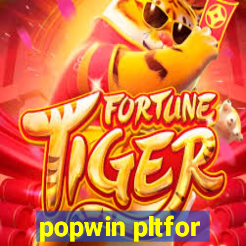 popwin pltfor