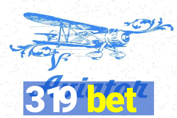319 bet