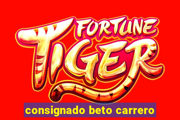 consignado beto carrero
