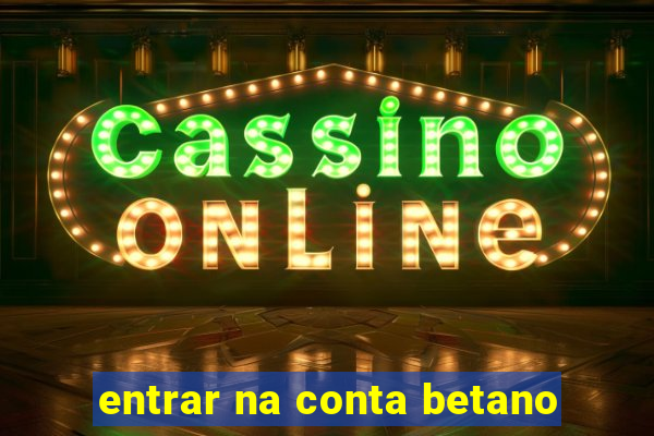 entrar na conta betano