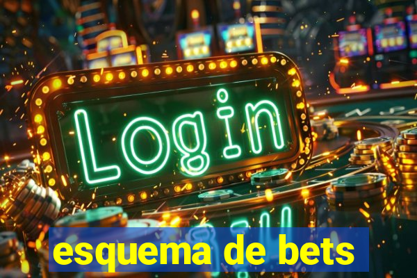 esquema de bets