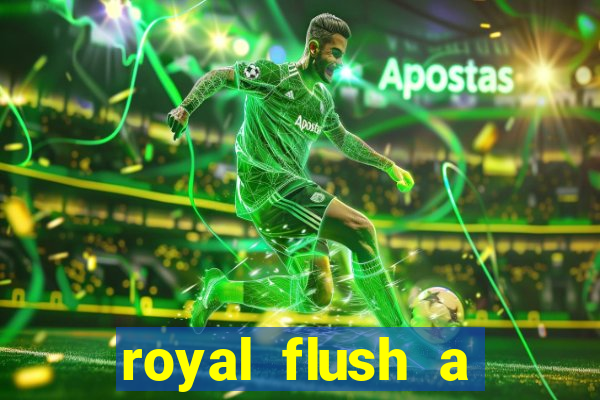 royal flush a maior jogada do poker