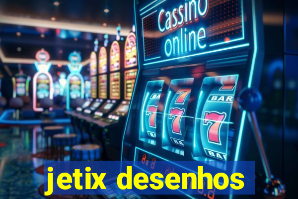 jetix desenhos