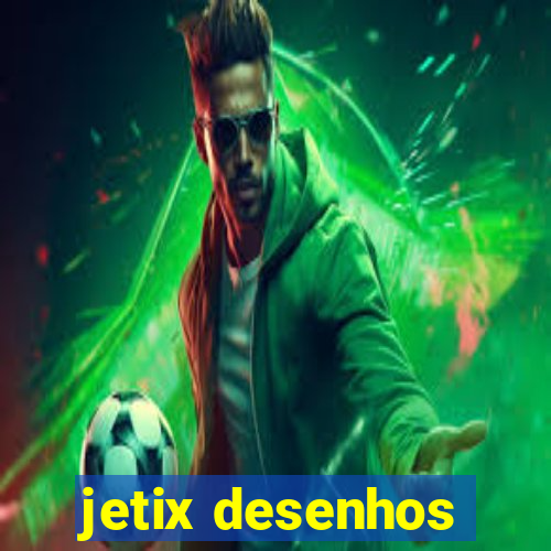 jetix desenhos