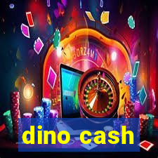 dino cash