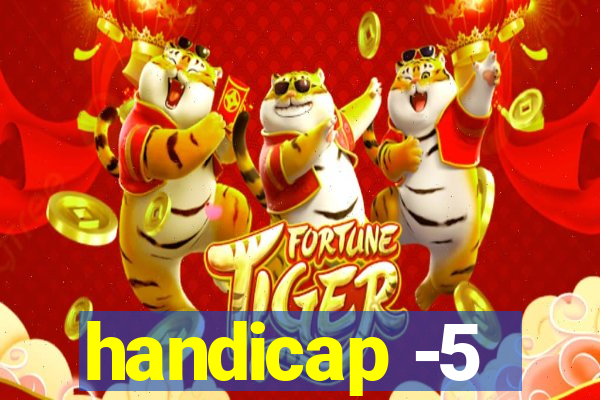 handicap -5