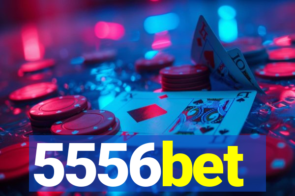 5556bet