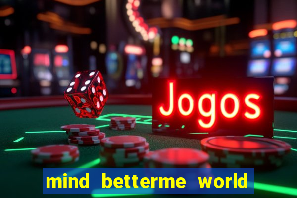 mind betterme world childhood enlace